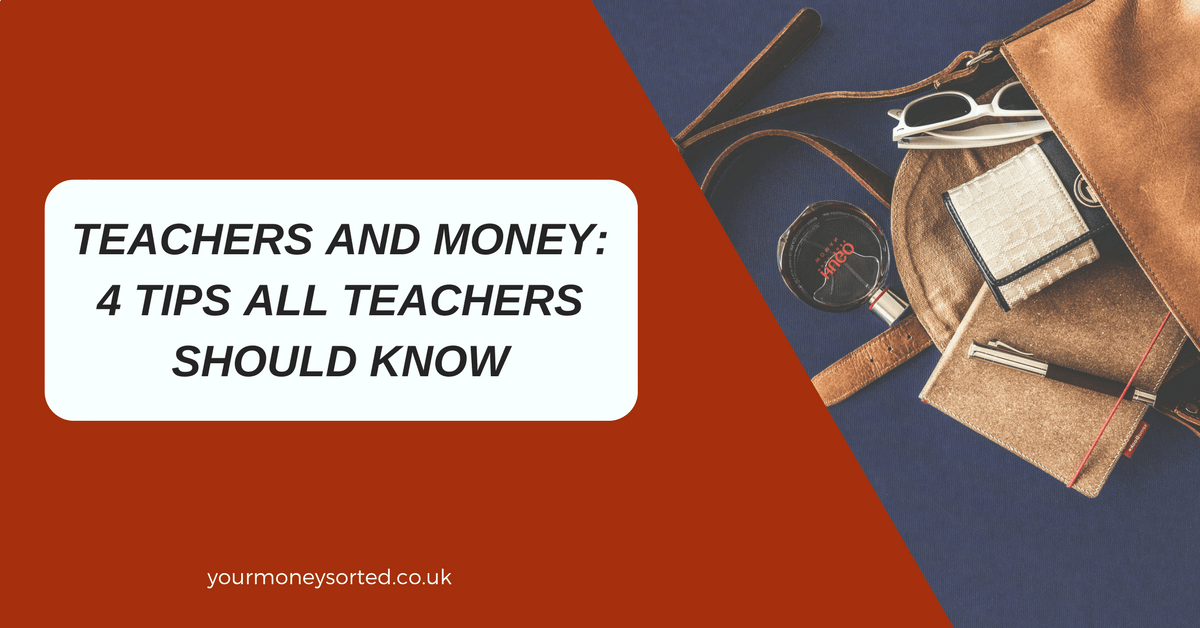 Teachers and money: 4 tips all teachers should know | Your Money Sorted