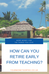 How can you retire early from teaching? This is clearly something that is concerning many teachers in the UK.  There are many, many teachers who wish to retire early from teaching. #HowToRetireEarly #RetireEarlyFinancialIndependance #Teacher #RetireEarly #Retire #Retirement #RetirementPlanning