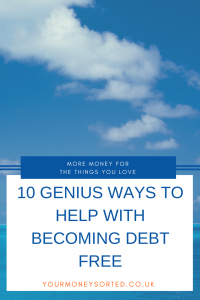 10 genius ways to help with becoming debt free. #DebtFree #MoneySaving #Budget #HowToBeDebtFree #SaveMoney #DebtFreeTips #BecomeDebtFree